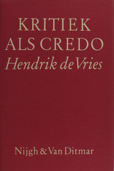 Vries, Hendrik de. Kritiek als credo. Kritieken, essays en polemieken over poëzie.