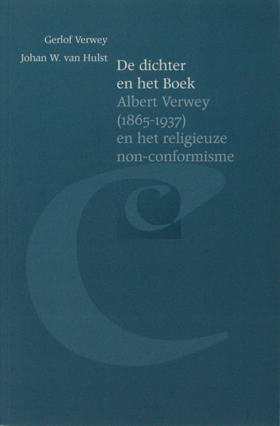 Verwey, Gerlof & Johan W. van Hulst. De dichter en het Boek. Albert Verwey (1865-1937) en het religieus non-conformisme.