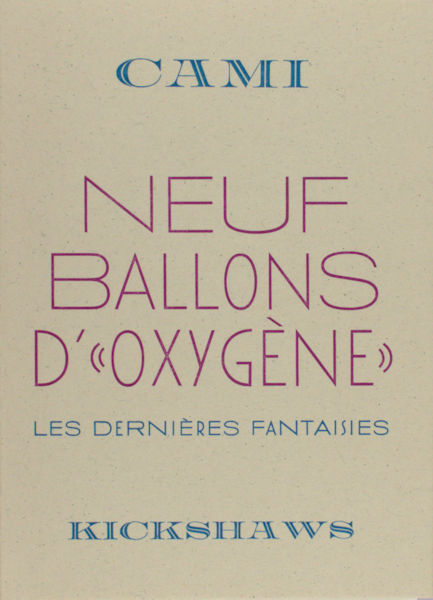 Cami, (Pierre Henri). Neuf ballons d'oxygène. Les dernières fantaisies.