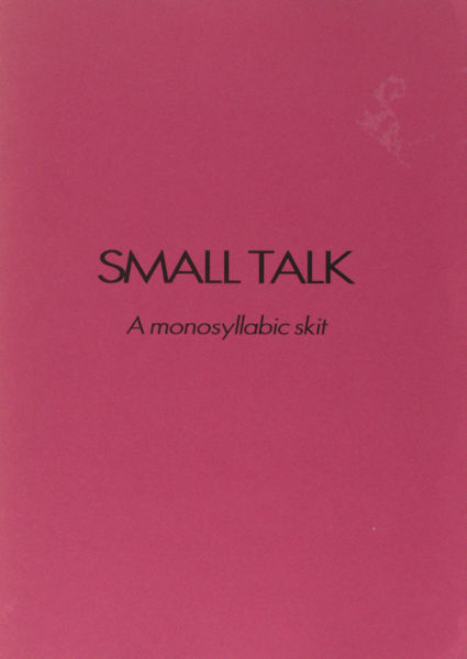 Crombie, John. Small talk. A monosyllabic skit in one act.