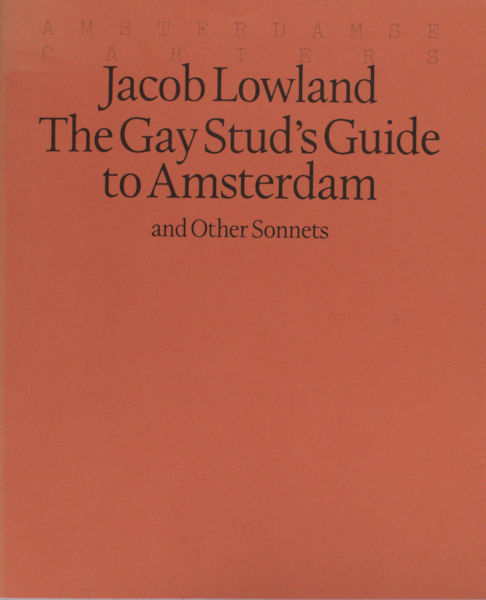 Lowland, Jacob. The gay stud's guide to Amsterdam and others sonnets.