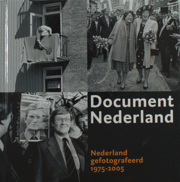 Baruch, Jet e.a. Document Nederland. Nederland gefotografeerd 1975-2005. Een keuze uit 30 jaar documentaire foto-opdrachten van het Rijksmuseum.