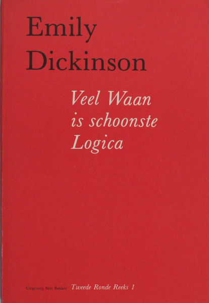 Dickinson, Emily. - Veel Waan is schoonste Logica. Vertaald door Peter Verstegen en Marko Fondse.