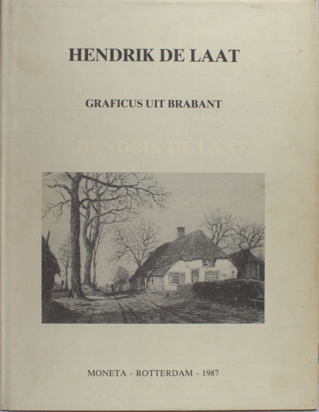 Ven, F.J.M. van de. Hendrik de Laat. Graficus uit Brabant.