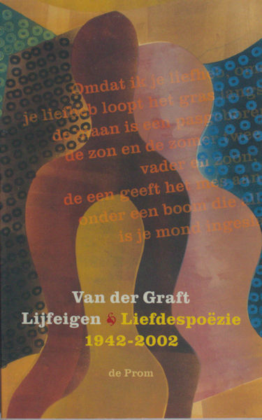 Graft, Van der. Lijfeigen. Liefdesgedichten 1942 - 2002