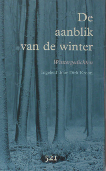 Kroon, Dirk (ed.). De aanblik van de winter. Wintergedichten.
