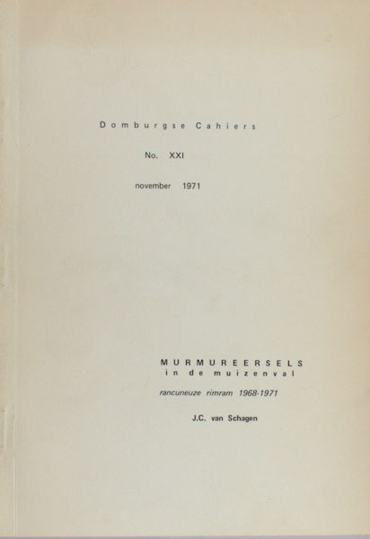 Schagen, J.C. van. Domburgse Cahiers XXI,  Murmureersels in de muizenval.