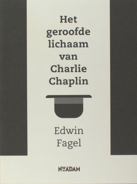 Fagel, Edwin. Het geroofde lichaam van Charlie Chaplin.