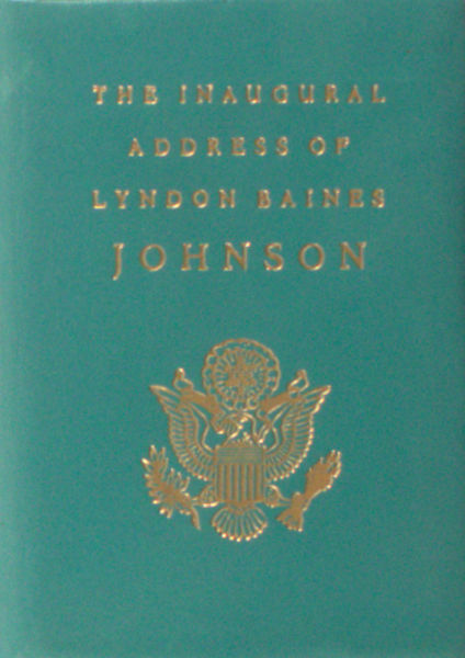 Johnson, Lyndon Baines. The Inaugural Address of Lyndon Baines Johnson. President of the United States. Delivered at The Capitol/Washington, January 20, 1965.