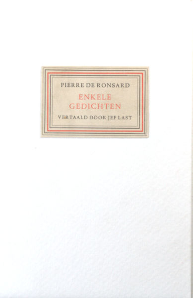 Ronsard, Pierre de. Enkele gedichten, Uit Les Lamours vertaald door Jef Last.