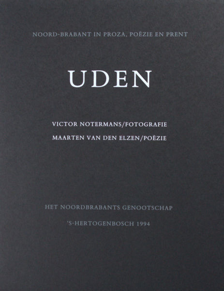 Elzen, Maarten van den & Victor Notermans (foto). Uden. Een gedicht en een fotografie.