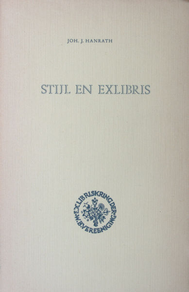 Hanrath, Joh. J. Stijl en Exlibris. Opmerkingen rond het Nederlandse exlibris 1946-1971.