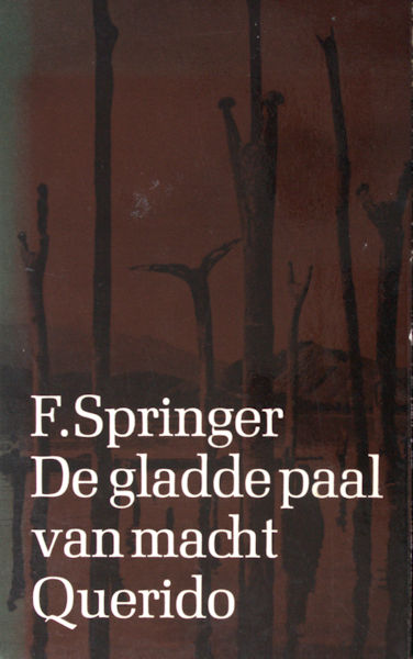 Springer, F. De gladde paal van macht. Een politieke legende.