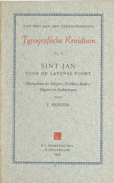 Kerdijk, F. Sint Jan voor de Latijnse poort. Schutspatroon der schrijvers, drukkers, binders, uitgevers en boekverkopers.