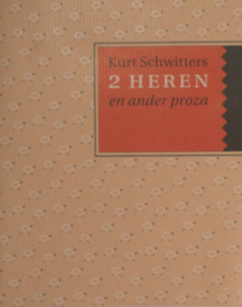 Schwitters, Kurt. 2 heren en ander proza.