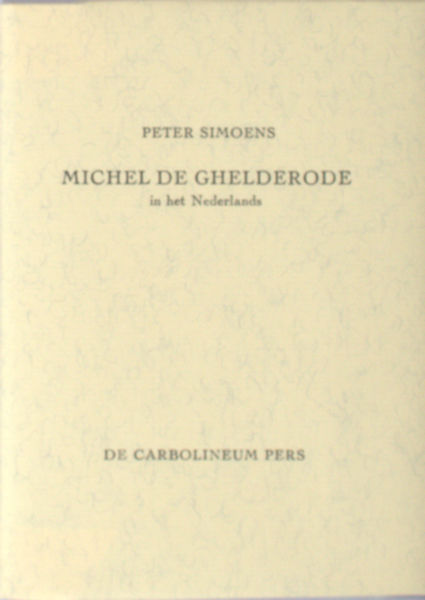 Simoens, Peter. Michel de Ghelderode in het Nederlands. Een geïllustreerde bibliografie.