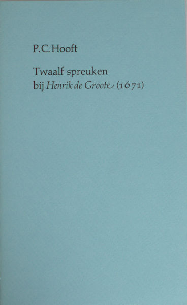 Hooft, P.C. Twaalf spreuken bij Henrik de Groote (1671).
