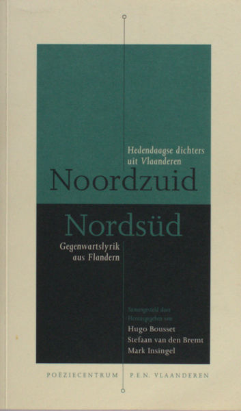 Bousset, Hugo, Stefaan van den Bemt & Mark Insingel  (samenstelling). Noordzuid / Nordsüd. Hedendaagse dichters uit Vlaanderen / Gegenwartslyrik aus Flandern.