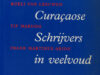 Coomans-Eustatia, Maritza e.a (red.). Drie Curacaose schrijvers in veelvoud. Boeli van Leeuwen, Tip Marugg, Frank Martinus Arion.