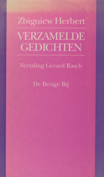 Herbert, Zbigniew. Verzamelde gedichten. Vertaald en van een nawoord voorzien door Gerard Rasch.