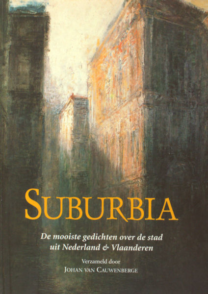 Cauwenberge, Johan van. Suburbia. De mooiste gedichten over de stad uit Nederland & Vlaanderen.