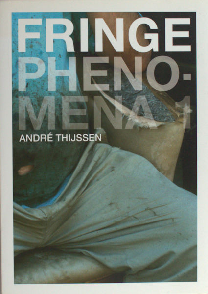 Thijssen, André. Fringe Phenomena 1 & 2.