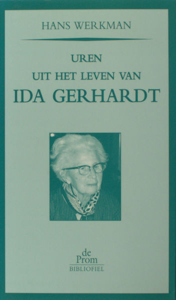 Gerhardt, Ida - Hans Werkman. Uren uit het leven van Ida Gerhardt.
