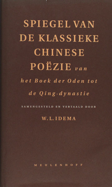Idema, W.L. (vertaling en samenstelling). Spiegel van de klassieke Chinese poëzie van het Boek der Oden tot de Qing-dynastie.