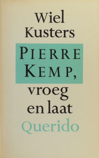 Kemp - Kusters, Wiel. Pierre Kemp, vroeg en laat.