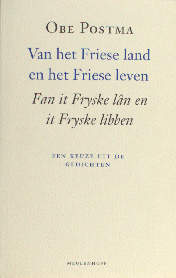 Postma, Obe. Van het Friese land en het Friese leven. Fab it Fryske lân en it Fryske libben. Een keuze uit de gedichten.