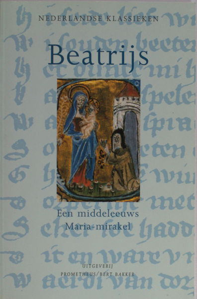 Wilmink, Willem (vertaling),  Theo Meder (inleiding). Beatrijs. Een middeleeuws Maria-mirakel.