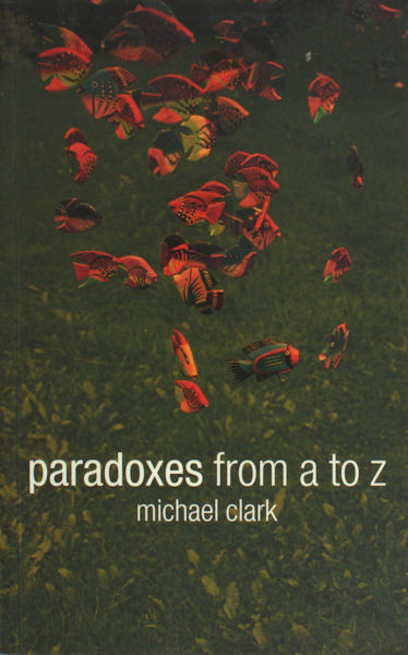 Clark, Michael. Paradoxes from A to Z.