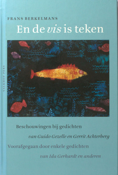 Berkelmans, Frans. En de vis is teken. beschouwingen bij gedichten van Guido Gezelle en Gerrit Achterberg voorafgegaan door enkele gedichten van Ida Gerhardt en anderen