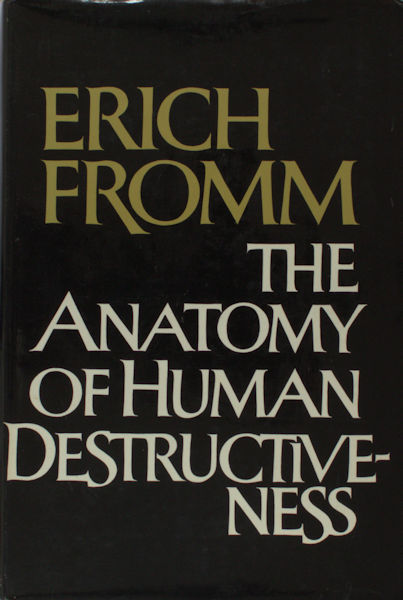 Fromm, Erich. The Anatomy of Human Destructiveness.