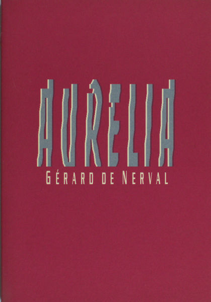 Nerval, Gerard de. Aurelia of de droom van het leven.