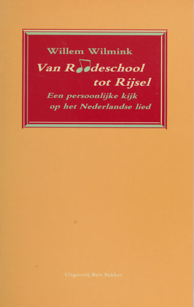Wilmink, Willem (ed.). Van Roodeschool tot Rijsel: een persoonlijke kijk op het Nederlandse lied.