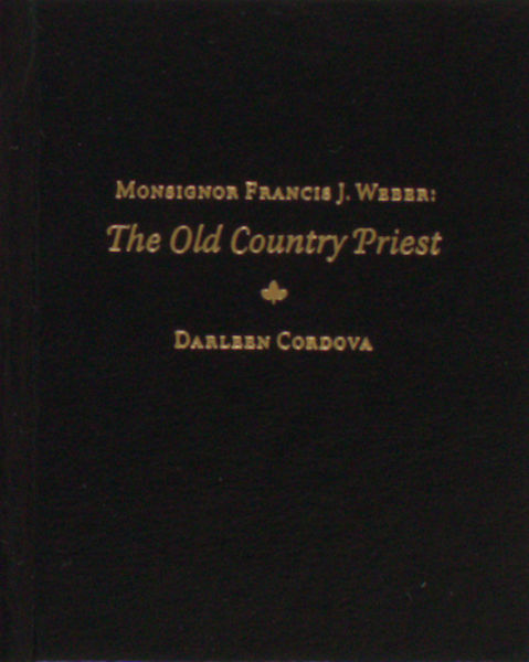 Cordova, Darleen. Monsignor Francis J Weber: The Old Country Priest.