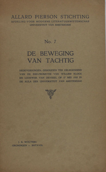 Scholt, J.H. (inleiding). De Beweging van Tachtig. Redevoeringen gehouden ter gelegenheid van de ere-promotie van Willem Kloos en Lodewijk van Deyssel op 27 mei 1935 in de aula der Universiteit van Amsterdam.