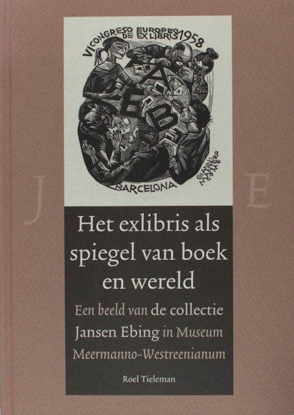 Tieleman, Roel. Het exlibris als spiegel van boek en wereld. Een beeld van de collectie Jansen Ebing in Museum-Westreenianum.