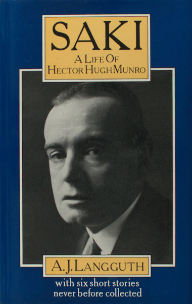 Langguth, A.J. Saki: A Life of Hector Hugh Munro, with Six Short Stories Never Before Collected.