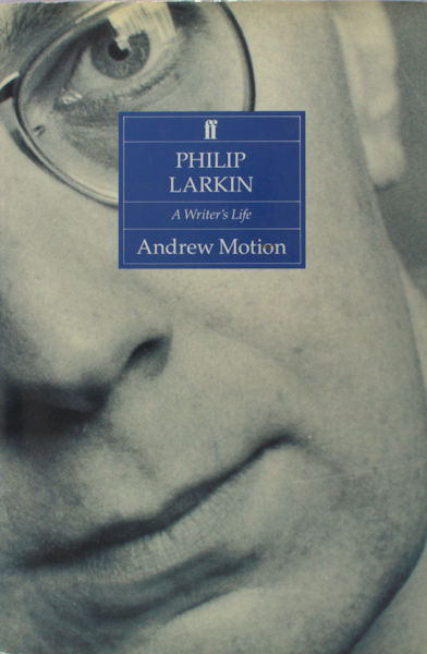 Larkin, Philip - Andrew Motion. Philip Larkin. A writer's life