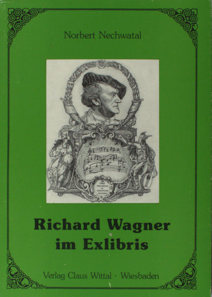 Nechwatal, Norbert. Richard Wagner im Exlibris.