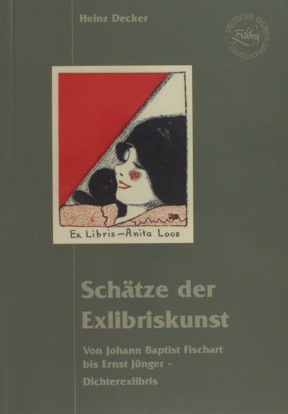 Decker, Heinz. Schätze der Exlibriskunst. Von Johann Baptist Fischart bis Ernst Jünger - Dichterexlibris.