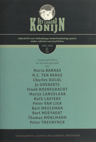Deleu, Jozef (ed.). Het Liegend Konijn. 2006-1. Tijdschrift voor hedendaagse Nederlandstalige poezie.