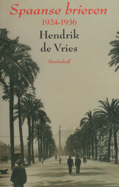 Vries, Hendrik de. Spaanse brieven 1924-1936.