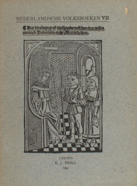 Vreese, Willem de & Jan de Vries (eds.). Dat dyalogus of twisprake tusschen den wisen coninck Salomon ende Marcolphus.