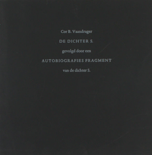 Vaandrager, C.B. De dichter S. gevolgd door een autobiografisch fragment van de dichter S.