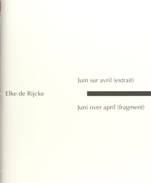 Rijcke, Elke de. Juin sur avril (extrait) = Juni over april (fragment).