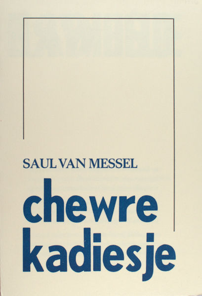Messel, Saul van (= Jaap Meijer). Chewre kadiesje.