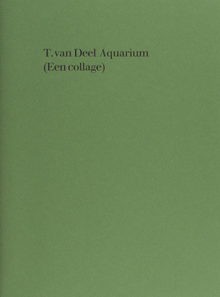 Deel, T. van. Aquarium (Een collage).